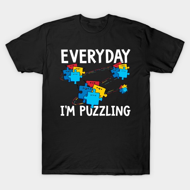 Everyday I_m Puzzling Autism Awareness Month Shirt Funny T-Shirt by Danielsmfbb